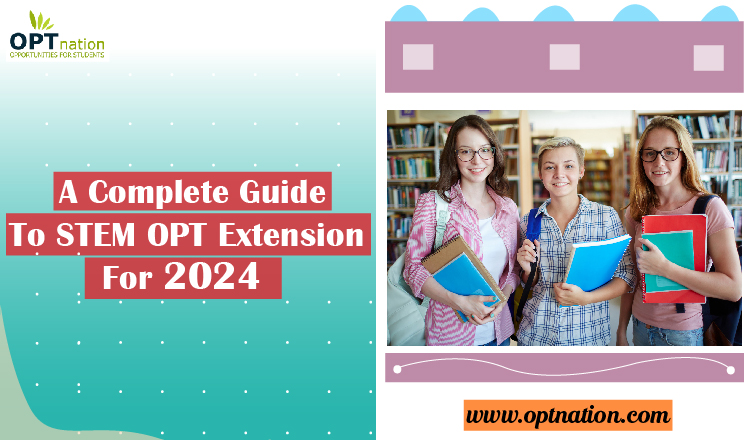 A Complete Guide to STEM OPT Extension for 2024